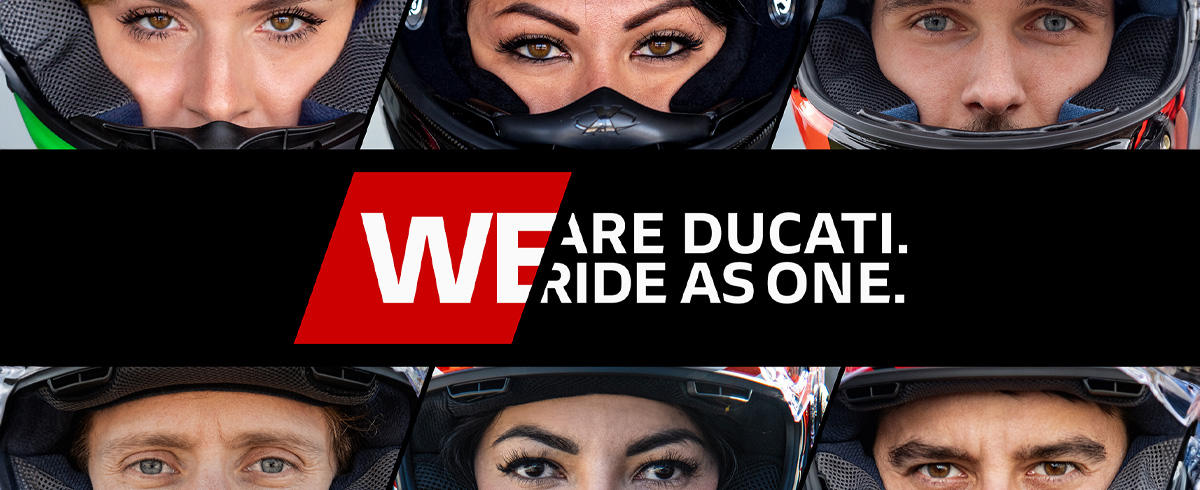 We are Ducati. We ride as one.