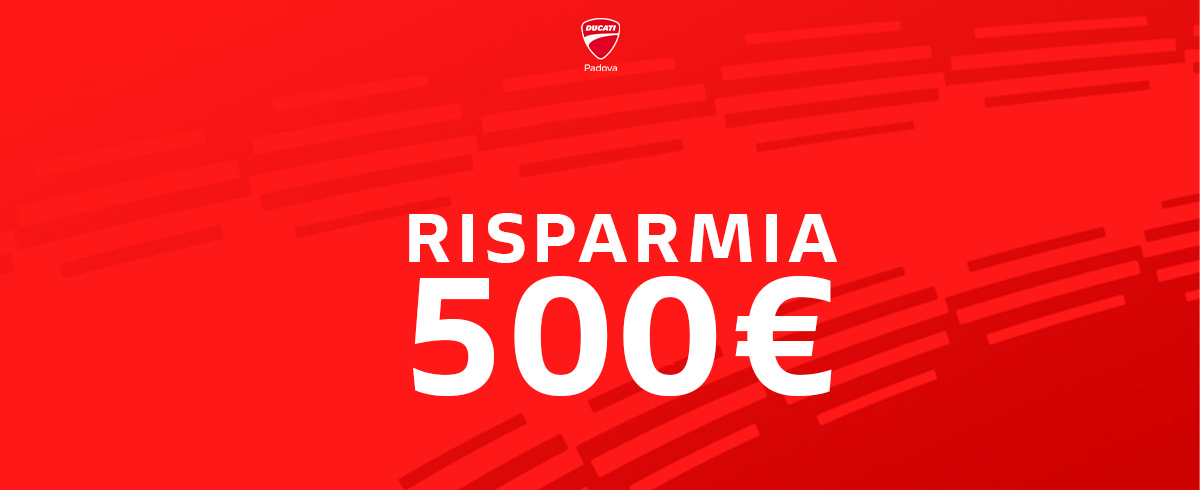 Risparmia 500€ sulla tua prossima Ducati